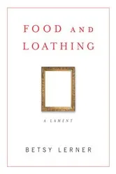Book cover of Food and Loathing by Betsy Lerner