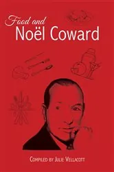 Book cover of Food and Noël Coward by Julie Vellacott
