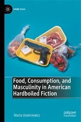 Book cover of Food, Consumption, and Masculinity in American Hardboiled Fiction by Marta Usiekniewicz