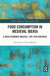 Book cover of Food Consumption in Medieval Iberia by Juan Vicente García Marsilla