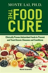Book cover of Food Cure, The: Clinically Proven Antioxidant Foods To Prevent And Treat Chronic Diseases And Conditions by Unknown