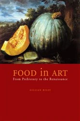 Book cover of Food in Art by Gillian Riley