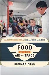 Book cover of Food in the Air and Space by Richard Foss