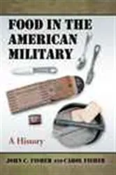 Book cover of Food in the American Military by John C. Fisher