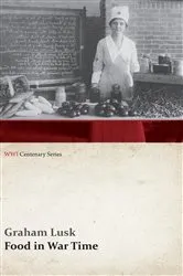 Book cover of Food in War Time (WWI Centenary Series) by Graham Lusk