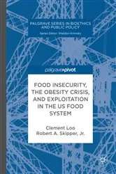 Book cover of Food Insecurity, the Obesity Crisis, and Exploitation in the US Food System by Clement Loo