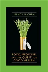Book cover of Food, Medicine, and the Quest for Good Health by Nancy Chen