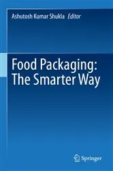Book cover of Food Packaging: The Smarter Way by Ashutosh Kumar Shukla
