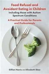 Book cover of Food Refusal and Avoidant Eating in Children, including those with Autism Spectrum Conditions by Gillian Harris