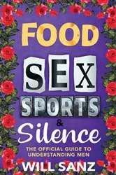 Book cover of Food, Sex, Sports & Silence by Will Sanz
