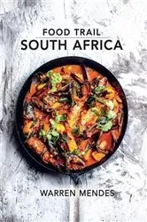 Book cover of Food Trail South Africa by Warren Mendes