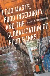 Book cover of Food Waste, Food Insecurity, and the Globalization of Food Banks by Daniel N. Warshawsky