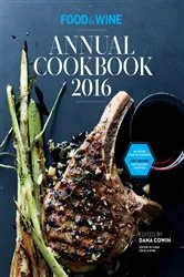 Book cover of Food & Wine Annual Cookbook 2016 by Dana Cowin