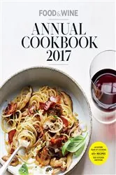Book cover of Food & Wine Annual Cookbook 2017 by Matt Moore