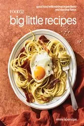 Book cover of Food52 Big Little Recipes by Emma Laperruque