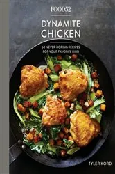 Book cover of Food52 Dynamite Chicken by Tyler Kord