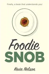 Book cover of Foodie Snob by Kevin Nelson