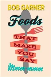 Book cover of Foods That Make You Say Mmm-mmm by Bob Garner
