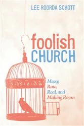 Book cover of Foolish Church by Lee Roorda Schott