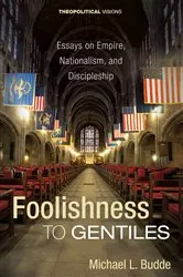Book cover of Foolishness to Gentiles by Michael L. Budde
