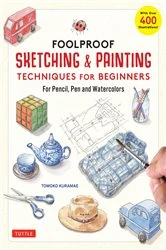 Book cover of Foolproof Sketching & Painting Techniques for Beginners by Tomoko Kuramae