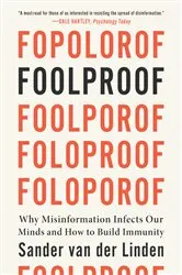 Book cover of Foolproof: Why Misinformation Infects Our Minds and How to Build Immunity by Sander van der Linden