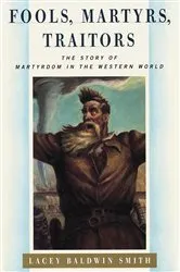Book cover of Fools, Martyrs, Traitors by Lacey Baldwin Smith