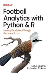 Book cover of Football Analytics with Python & R by Eric A. Eager