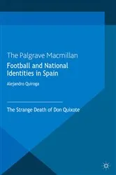 Book cover of Football and National Identities in Spain by A. Quiroga