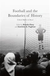 Book cover of Football and the Boundaries of History by Brenda Elsey
