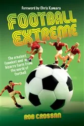 Book cover of Football Extreme by Rob Crossan