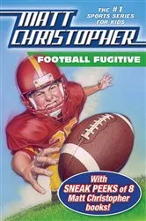 Book cover of Football Fugitive with SNEAK PEEKS of 8 Matt Christopher Books by Matt Christopher