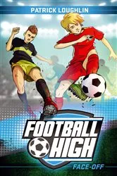 Book cover of Football High 3: Face-Off by Patrick Loughlin