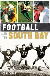 Book cover of Football in the South Bay by Don Lechman