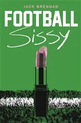 Book cover of Football Sissy by Jack Brennan
