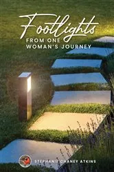Book cover of Footlights from One Woman's Journey by Atkins, Stephanie, Chaney