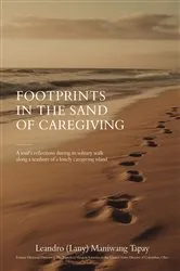 Book cover of Footprints in the Sand of Caregiving by Leandro (Lany) Maniwang Tapay