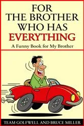 Book cover of For a Brother Who Has Everything by Bruce Miller