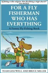 Book cover of For a Fly Fisherman Who Has Everything by Bruce Miller