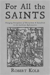 Book cover of For All the Saints by Robert Kolb