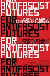 Book cover of For Antifascist Futures by Alyosha Goldstein