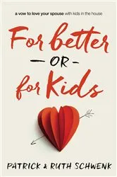 Book cover of For Better or for Kids by Patrick and Ruth Schwenk