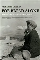 Book cover of For Bread Alone by Mohamed Choukri