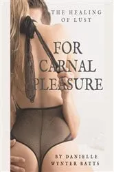 Book cover of For Carnal Pleasure by Danielle Wynter Batts