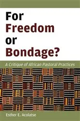 Book cover of For Freedom or Bondage? by Esther E. Acolatse