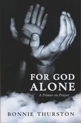 Book cover of For God Alone by Bonnie Thurston