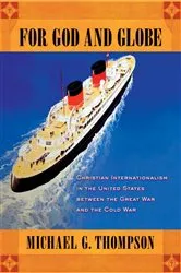 Book cover of For God and Globe by Michael G. Thompson