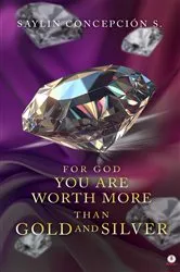 Book cover of For God You are Worth More than Gold and Silver by Unknown