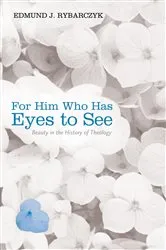 Book cover of For Him Who Has Eyes to See by Edmund J. Rybarczyk