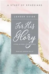 Book cover of For His Glory - Women's Bible Study Leader Guide by Marian Jordan Ellis